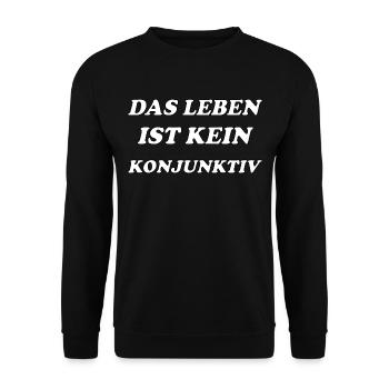 Das Leben ist kein Konjunktiv Motiv Spruch - Unisex Pullover - Schwarz - Vorne - Alina (178cm) & Michal (187cm)
