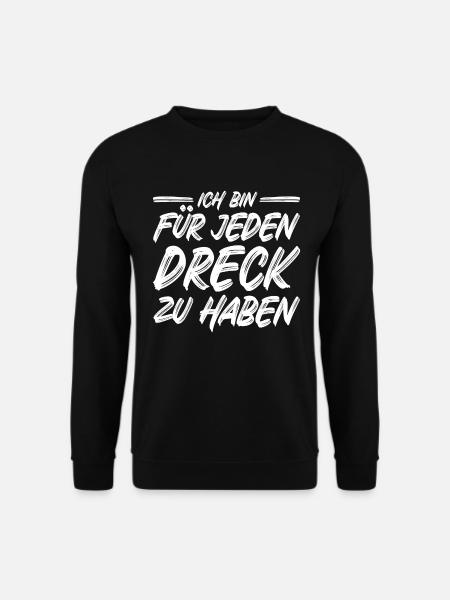 Ich bin für jeden Dreck zu haben Spruch Müllabfuhr - Unisex Pullover - Schwarz