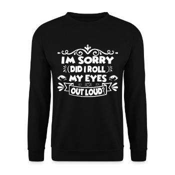 I'm Sorry Did I Roll My Eyes Out Loud, Funny Retro - Unisex Pullover - Schwarz - Vorne - Alina (178cm) & Michal (187cm)