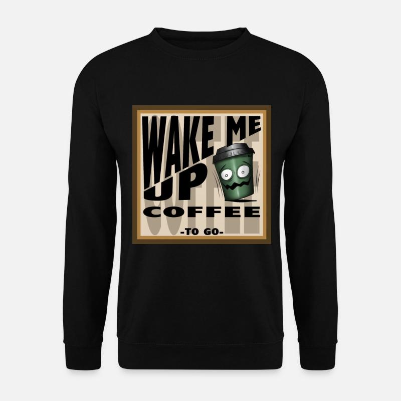 WAKE ME UP COFFEE - Unisex Pullover - Schwarz