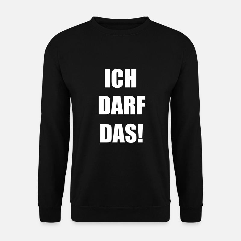 ich darf das - Unisex Pullover - Schwarz