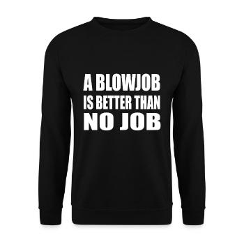 a blowjob is better than no job - Unisex Pullover - Schwarz - Vorne - Alina (178cm) & Michal (187cm)
