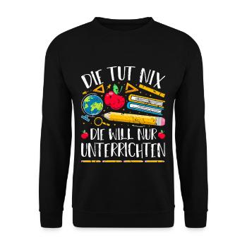 Die Tut Nix Die Will Nur Unterrichten Lehrerin - Unisex Pullover - Schwarz - Vorne - Alina (178cm) & Michal (187cm)