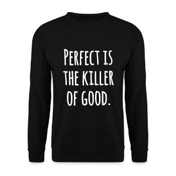 Perfekt ist der Killer des Guten: Motivationszitat - Unisex Pullover - Schwarz - Vorne - Alina (178cm) & Michal (187cm)