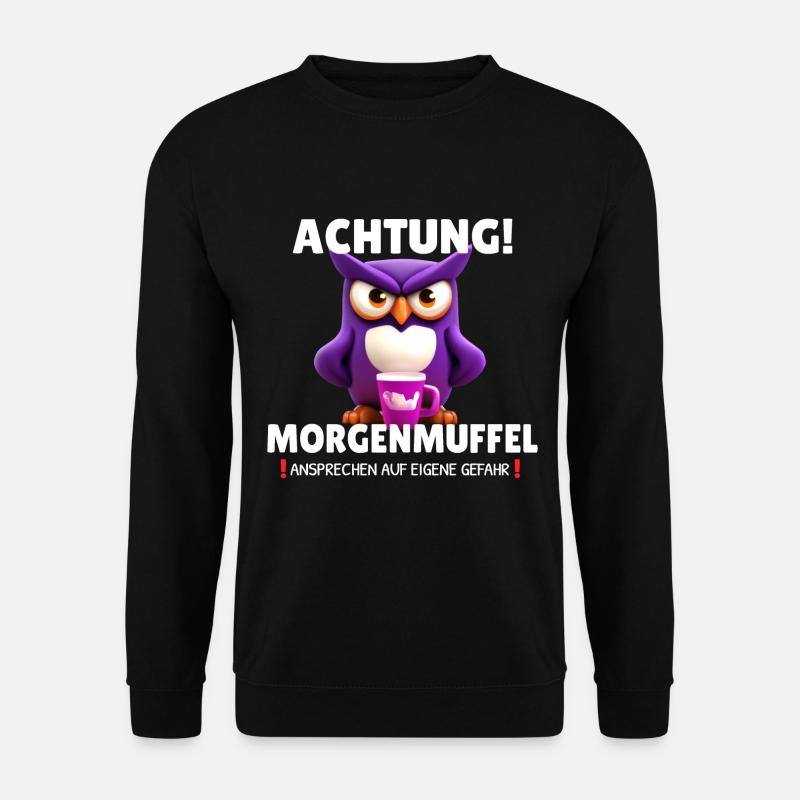 Achtung Morgenmuffel ansprechen Gefahr genervt - Unisex Pullover - Schwarz