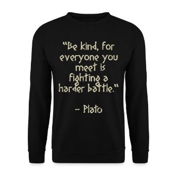 Plato Quote - Be kind for everyone you meet is ... - Unisex Sweatshirt - black - Front - Alina (178cm) & Michal (187cm)