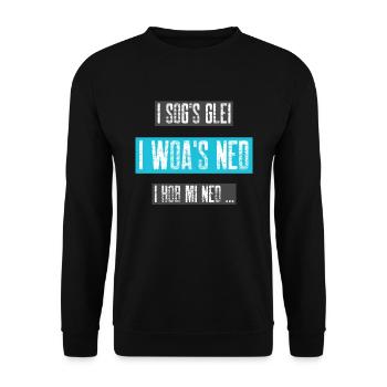 i sogs glei - i woas ned, i hob mi ned... - Unisex Pullover - Schwarz - Vorne - Alina (178cm) & Michal (187cm)