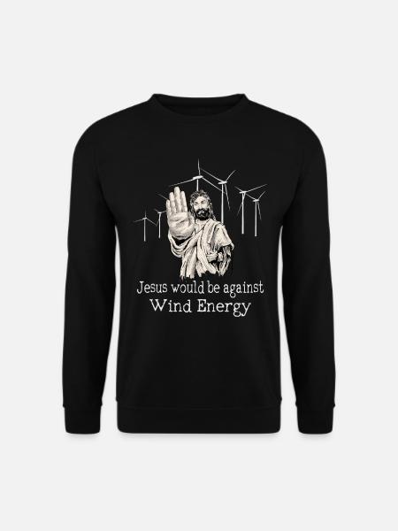 Jesus wäre gegen Windenergie - Unisex Pullover - Schwarz