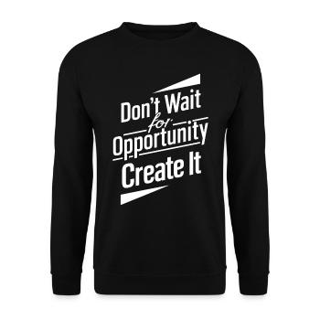 Warten Sie nicht auf die Chance, erstellen Sie sie - Unisex Pullover - Schwarz - Vorne - Alina (178cm) & Michal (187cm)