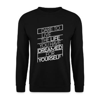 Trauen Sie sich, das Leben zu leben, von dem Sie selbst geträumt haben - Unisex Pullover - Schwarz - Vorne - Alina (178cm) & Michal (187cm)
