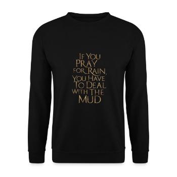 Si vous priez pour la pluie, vous devez faire face à la boue - Sweat-shirt Unisexe - noir - Devant - Alina (178cm) & Michal (187cm)