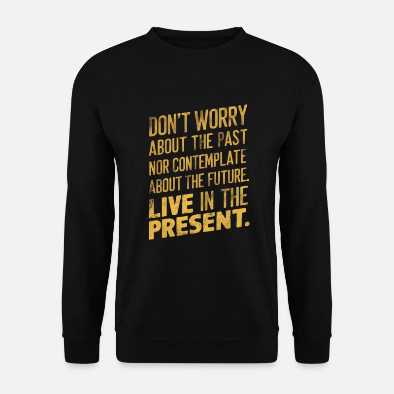 Live in the present - Unisex Sweatshirt - black