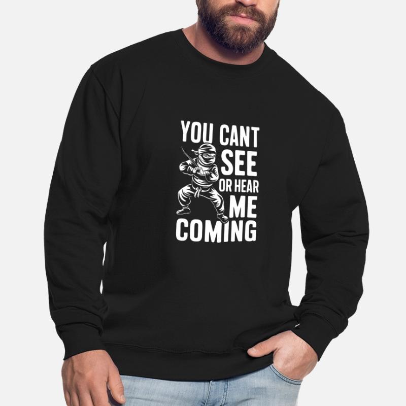 Ninja, du kannst mich nicht kommen sehen oder hören Unisex Pullover