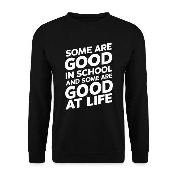 Some are good in school and some are good at life - Unisex Sweatshirt - black - Front - Alina (178cm) & Michal (187cm)