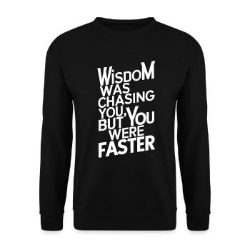 Die Weisheit jagte dich, aber du warst schneller - Unisex Pullover - Schwarz - Vorne - Alina (178cm) & Michal (187cm)