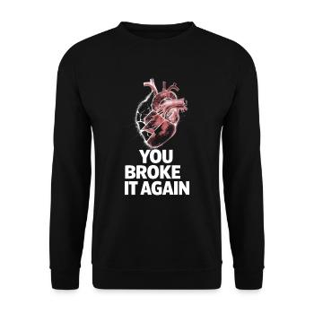 Heart You broke it again - Unisex Sweatshirt - black - Front - Alina (178cm) & Michal (187cm)