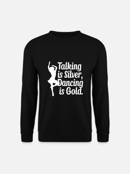 Reden ist Silber, Tanzen ist Gold - Unisex Pullover - Schwarz