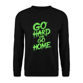 Go hard or go home spray painted party saying - Unisex Sweatshirt - black - Front - Alina (178cm) & Michal (187cm)