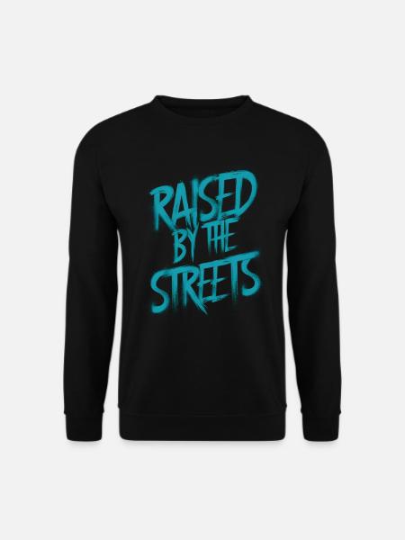Raised by the streets - Unisex Sweatshirt - black