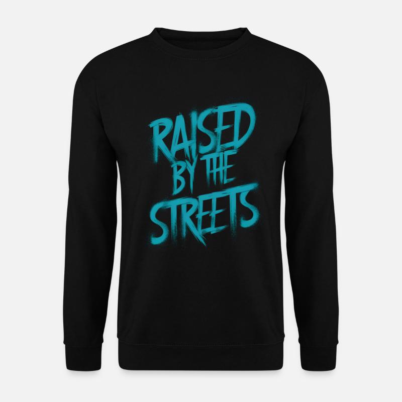 Raised by the streets - Unisex Sweatshirt - black