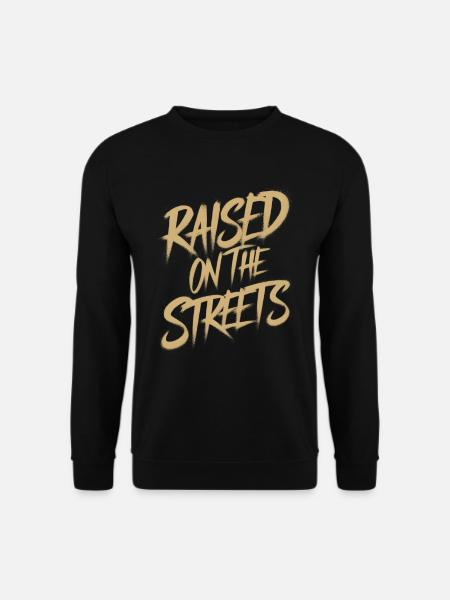 Raised on the streets - Unisex Sweatshirt - black