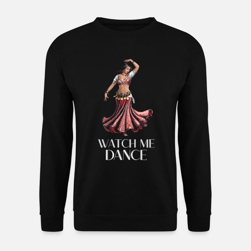 Bellydancer watch me dance - Unisex Sweatshirt - black