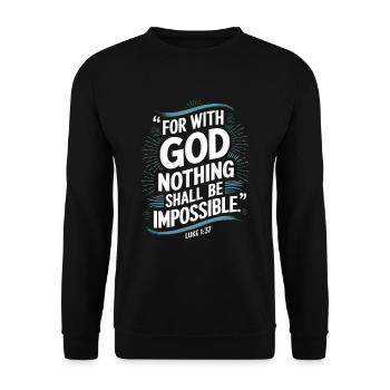 Luke 1:37 For with god nothing shall be impossible - Unisex Sweatshirt - black - Front - Alina (178cm) & Michal (187cm)