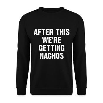 After This We're Getting Nachos - Unisex Pullover - Schwarz - Vorne - Alina (178cm) & Michal (187cm)