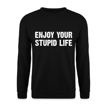 Enjoy Your Stupid Life - Unisex Pullover - Schwarz - Vorne - Alina (178cm) & Michal (187cm)