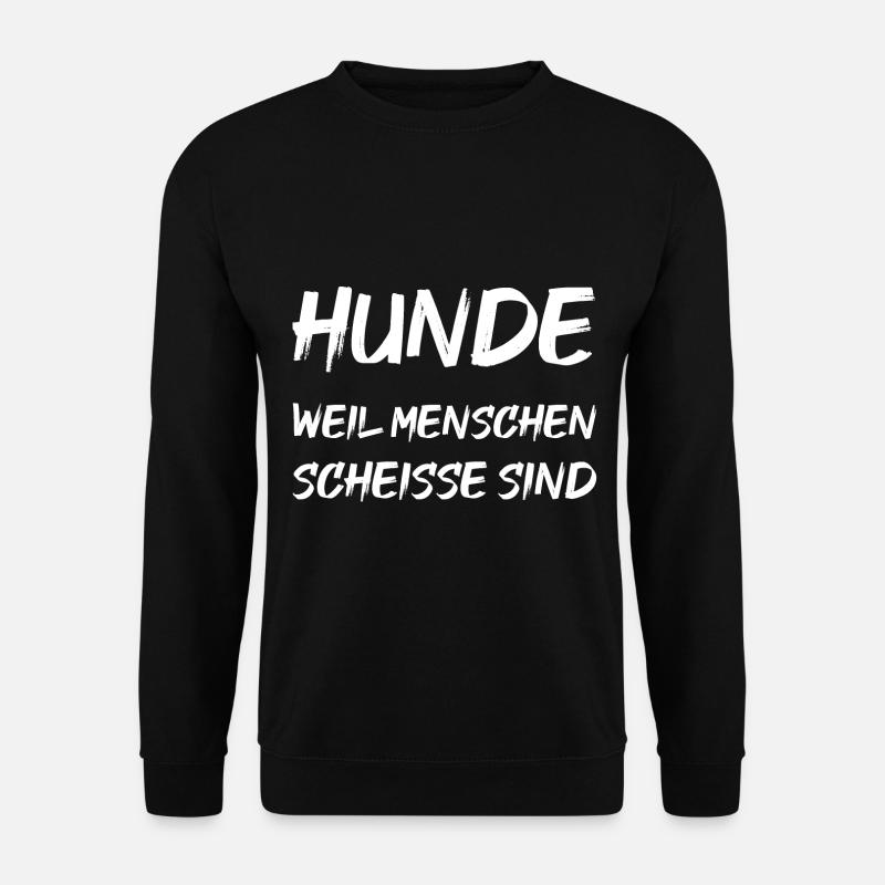 Hunde weil Menschen scheisse sind - Unisex Pullover - Schwarz