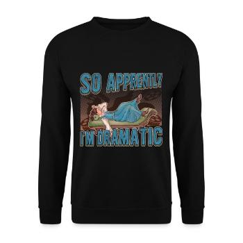 So Apprently I'm Dramatic Acting Theater - Unisex Pullover - Schwarz - Vorne - Alina (178cm) & Michal (187cm)