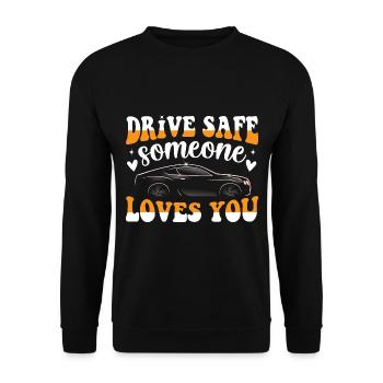 Drive safe - someone loves you design - Unisex Sweatshirt - black - Front - Alina (178cm) & Michal (187cm)