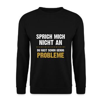 Sprich mich nicht an du hast genug Probleme - Unisex Pullover - Schwarz - Vorne - Alina (178cm) & Michal (187cm)