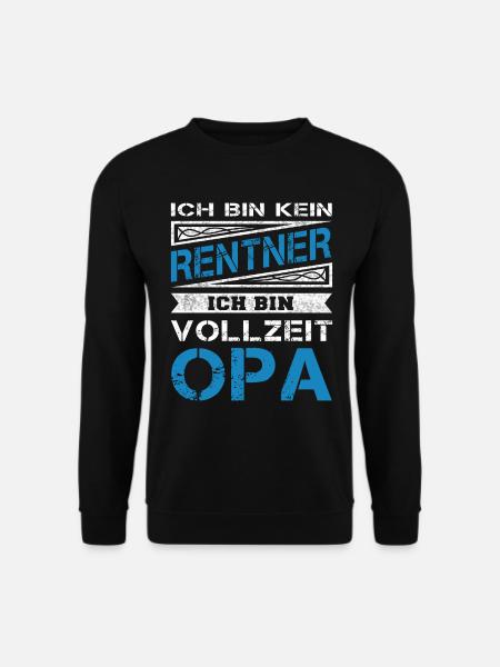 Ich bin kein Rentner ich bin Vollzeit Opa - Rente - Unisex Pullover - Schwarz