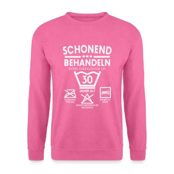 SCHONEND BEHANDELN 30 JAHRE ALT 30ER GEBURTSTAG - Unisex Pullover - Pink - Vorne
