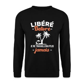 Libéré Délivré Je Ne Travaillerai Plus Jamais - Sweat-shirt Unisexe - noir - Devant - Alina (178cm) & Michal (187cm)