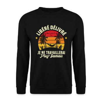 Libéré Délivré Je Ne Travaillerai Plus Jamais - Sweat-shirt Unisexe - noir - Devant - Alina (178cm) & Michal (187cm)