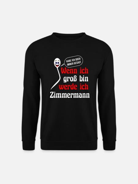 Zimmerer Geburtstag Kollegen lustig Zimmermann - Unisex Pullover - Schwarz