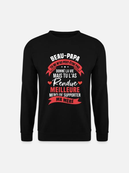 Beau-papa Pas Donné La Vie Mais Rendue Meilleure - Sweat-shirt Unisexe - noir
