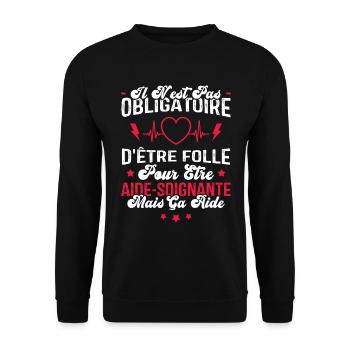 Obligatoire D'être Folle Pour Être Aide-soignante - Sweat-shirt Unisexe - noir - Devant - Alina (178cm) & Michal (187cm)