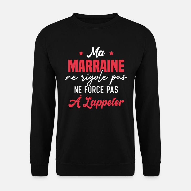 Ma marraine ne rigole pas ne force pas à l'appeler - Sweat-shirt Unisexe - noir
