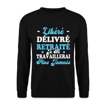 Libéré Délivré Je Ne Travaillerai Plus Jamais - Sweat-shirt Unisexe - noir - Devant - Alina (178cm) & Michal (187cm)