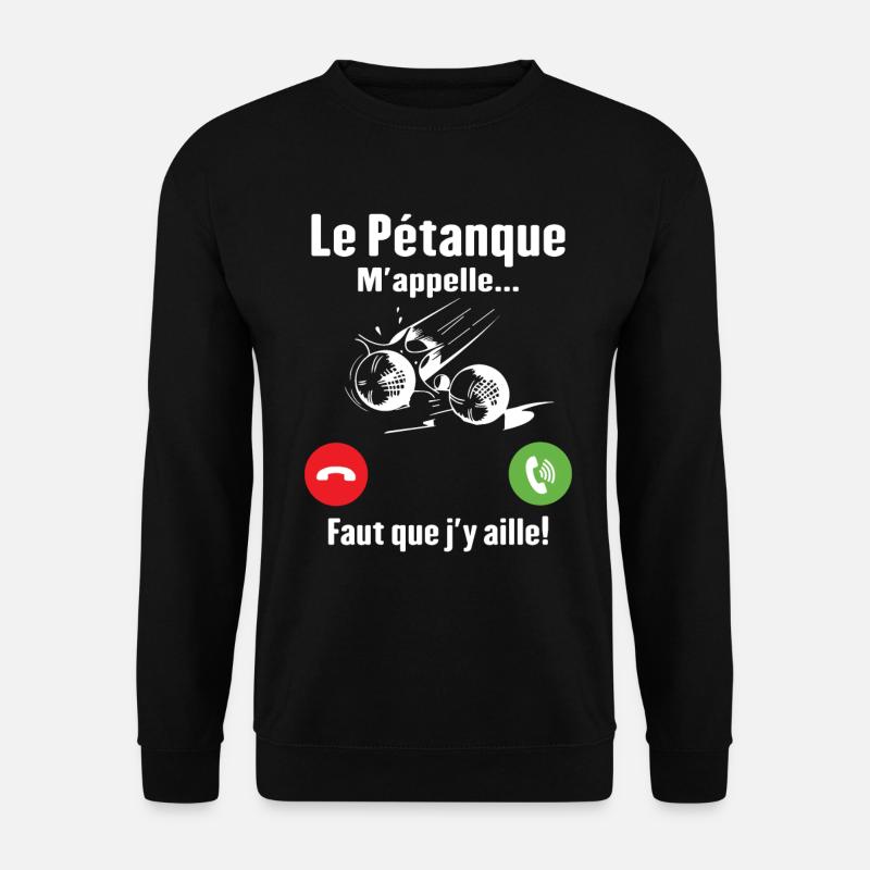 La pétanque M'appelle - Sweat-shirt Unisexe - noir