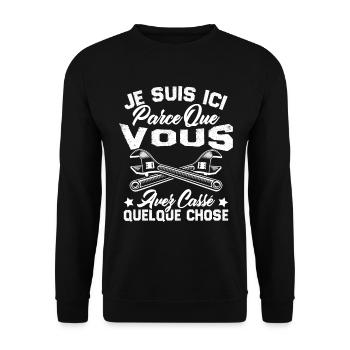 Je suis ici parce que vous avez cassé quelque chos - Sweat-shirt Unisexe - noir - Devant - Alina (178cm) & Michal (187cm)