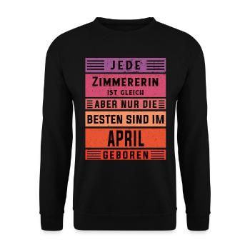 Zimmermann Geburtstag April geboren Zimmererin - Unisex Pullover - Schwarz - Vorne - Alina (178cm) & Michal (187cm)