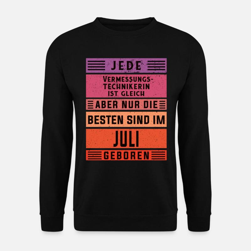 Vermesser Geburtstag Juli geboren - Unisex Pullover - Schwarz