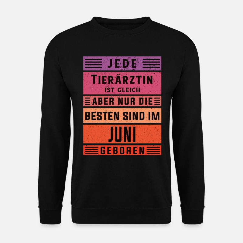 Veterinär Geburtstag Juni geboren Tierärztin - Unisex Pullover - Schwarz
