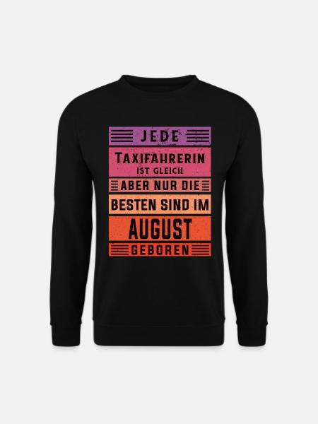 Taxi-Fahrer Geburtstag August geboren Taxifahrerin - Unisex Pullover - Schwarz