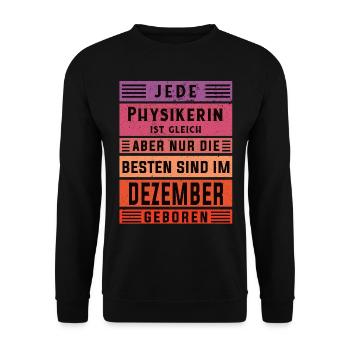 Physik Geburtstag Dezember geboren Physikerin - Unisex Pullover - Schwarz - Vorne - Alina (178cm) & Michal (187cm)