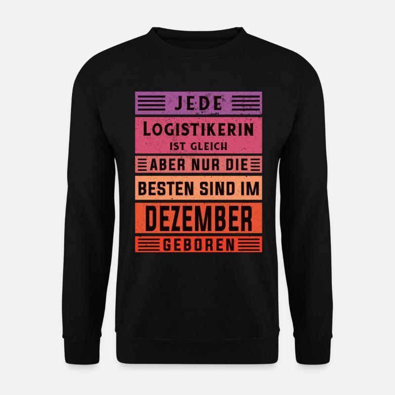 Logistik Geburtstag Dezember geboren Logistikerin - Unisex Pullover - Schwarz